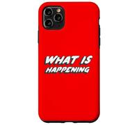 What Is Happening | Existential Question of Life Case for iPhone 11 Pro Max
