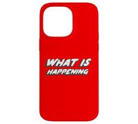 What Is Happening | Existential Question of Life Case for iPhone 14 Pro Max