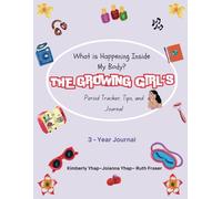 What is Happening Inside My Body?: The Growing Girl's Period Tracker, Tips and Journal