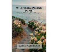 What is Happening to Me? - Navigating the Journey Through Menopause