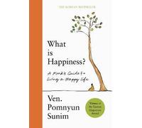 What Is Happiness, Sunim, Pomnyun, Hardback