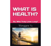 WHAT IS HEALTH?: So, Who Truly Lives Long? (RUN AT 150 PROJECT)