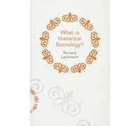 What is Historical Sociology (What is Sociology?)