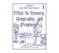 What is History, Geography, and Prophecy?: H/G/P Lesson 1 (The Desire of All Nations Lesson 1)