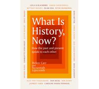 What Is History, Now?