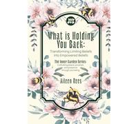 What is holding you back: Transforming Limiting Beliefs into Empowered Beliefs