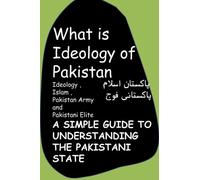 What is Ideology of Pakistan-Ideology ,Islam ,Pakistan Army and Pakistani Elite