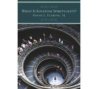 What Is Ignatian Spirituality?