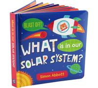 What is in Our Solar System? Padded Board Book (Blast Off!)