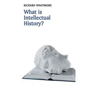 What is Intellectual History? (What is History?)