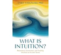 What is Intuition?: Resonance, Connection, and Trusting Intuition on its own Terms