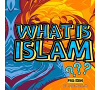 What is Islam for Kids: Childrens Book About Islam