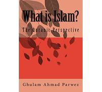 What is Islam?: The Quranic Perspective