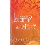 What Is Islam: Who Are the Muslims