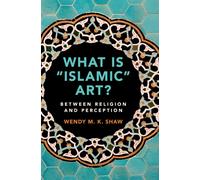 What is 'Islamic' Art? : Between Religion and Perception