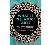 What is 'Islamic' Art?: Between Religion and Perception