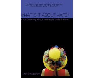 WHAT IS IT ABOUT HATS? A Documentary About the People Under the Brim