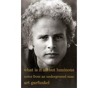 What Is It All but Luminous: Notes from an Underground Man