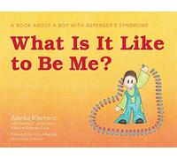 What Is It Like to Be Me?: A Book About a Boy with Asperger's Syndrome