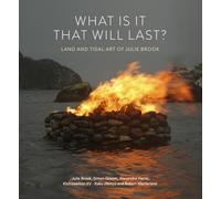 What is it that will last?: Land and tidal art of Julie Brook