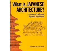 What Is Japanese Architecture?: A Survey of Traditional Japanese Architecture