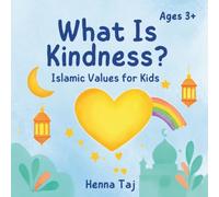 What is Kindness?: Islamic Values for Kids