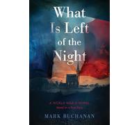 What Is Left of the Night: A World War II Novel