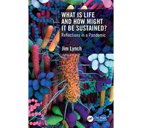 What Is Life and How Might It Be Sustained?: Reflections in a Pandemic