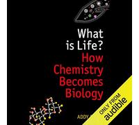 What is Life?: How Chemistry Becomes Biology