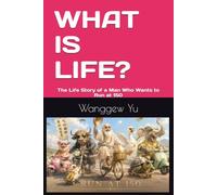 WHAT IS LIFE?: The Life Story of a Man Who Wants to Run at 150 (THE RUN AT 150 PROJECT)