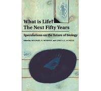 What is Life? The Next Fifty Years: Speculations on the Future of Biology