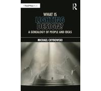What Is Lighting Design? : A Genealogy of People and Ideas
