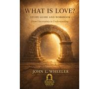 What is Love Study Guide: From Uncertainty to Understanding
