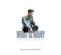 What is Man?: A Study in Biblical Anthropology