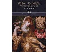 What Is Man? And Other Stories (Prince Classics)