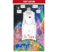 What Is Man, That Thou Art Mindful Of Him?