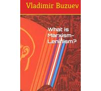 What is Marxism-Leninism?: ABC of Social and Political Knowledge (Marxism Made Cheap)