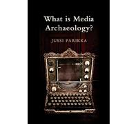 What is Media Archaeology?