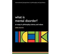 What is Mental Disorder? : An essay in philosophy, science, and values: An essay in philosophy, science, and values (International Perspectives in Philosophy & Psychiatry)