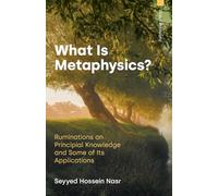 What Is Metaphysics?: Ruminations on Principial Knowledge and Some of Its Applications (Global Philosophy)