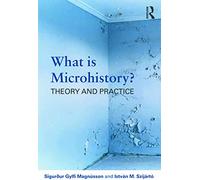 What is Microhistory?: Theory and Practice