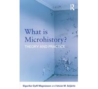 What is Microhistory?: Theory and Practice