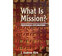 What is Mission?: Theological Explorations