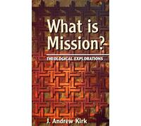 What is Mission?: Theological Explorations