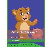 What Is Money?: A Story For Kids