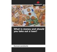 What is money and should you take out a loan?