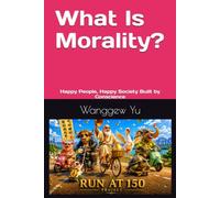 What Is Morality: Happy People, Happy Society Built by Conscience (THE RUN AT 150 PROJECT)