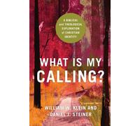 What Is My Calling? - A Biblical and Theological Exploration of Christian Identity