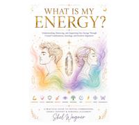What Is My Energy?: Understanding, Balancing, and Supporting Your Energy Through Crystal Combinations, Astrology, and Intuitive Alignment (The Formula Series)