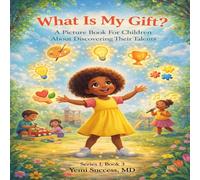 WHAT IS MY GIFT?: A Picture Book For Children About Discovering Their Talents (Kingdom Purpose for Children)